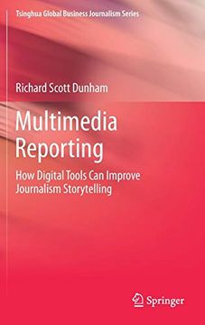 portada Multimedia Reporting. How Digital Tools can Improve Journalism Storytelling. (en Inglés)