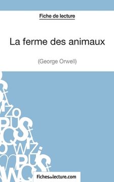 portada La ferme des animaux de George Orwell (Fiche de lecture): Analyse complète de l'oeuvre (en Francés)