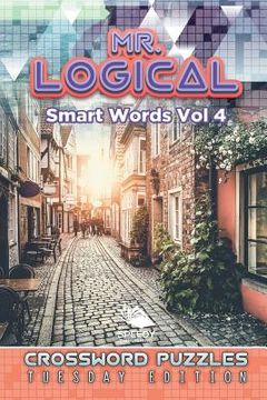 portada Mr. Logical Smart Words Vol 4: Crossword Puzzles Tuesday Edition (en Inglés)