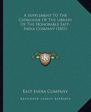 portada a supplement to the catalogue of the library of the honorable east-india company (1851) (in English)