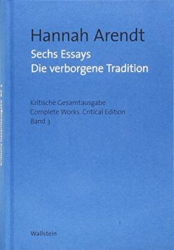 portada Sechs Essays: Die Verborgene Tradition (Hannah Arendt: Kritische Gesamtausgabe/Complete Works) (en Alemán)