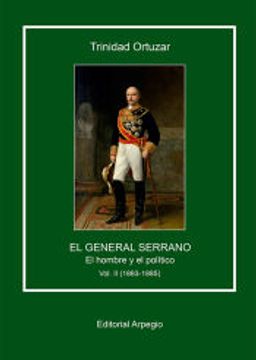 portada El General Serrano vol 2 el Hombre y el Politico (1863-1885)