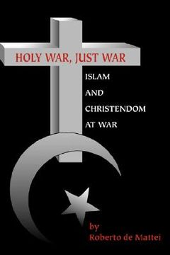 portada holy war, just war: islam and christendom at war (en Inglés)
