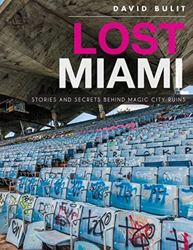 portada Lost Miami: Stories and Secrets Behind Magic City Ruins (en Inglés)