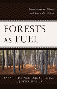 portada Forests as Fuel: Energy, Landscape, Climate, and Race in the U.S. South (en Inglés)
