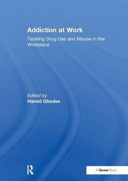 portada Addiction at Work: Tackling Drug Use and Misuse in the Workplace (in English)