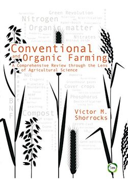 portada Conventional and Organic Farming: A Comprehensive Review through the Lens of Agricultural Science (Evidence Based Science)