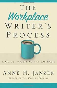 portada The Workplace Writer's Process: A Guide To Getting The Job Done (en Inglés)