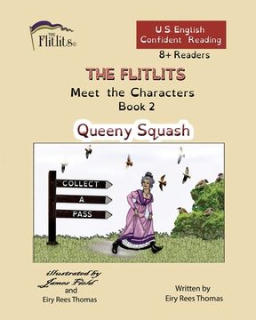 portada THE FLITLITS, Meet the Characters, Book 2, Queeny Squash, 8+Readers, U.S. English, Confident Reading: Read, Laugh, and Learn (en Inglés)