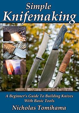 portada Simple Knifemaking: A Beginner’s Guide To Building Knives With Basic Tools (en Inglés)