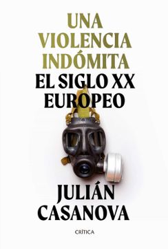 portada Una Violencia Indómita: El Siglo xx Europeo (Memoria Crítica)