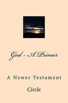 portada God - A Primer: A Newer Testament (in English)