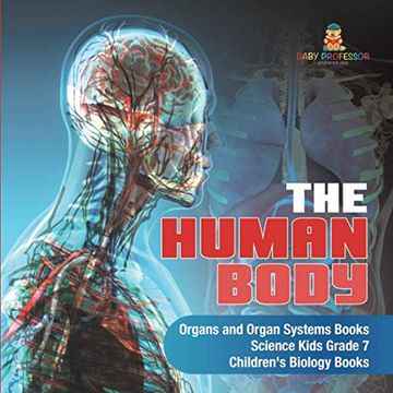 portada The Human Body | Organs and Organ Systems Books | Science Kids Grade 7 | Children'S Biology Books (en Inglés)
