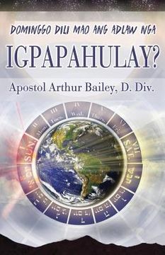 portada Dominggo Dili Mao Ang Adlaw Nga IGPAPAHULAY?: Sunday Is Not THe Sabbath? (Cebuano) (en Inglés)