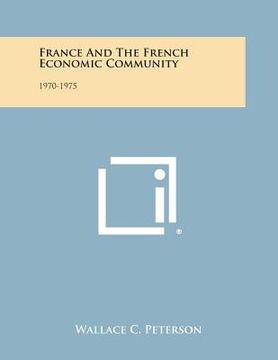 portada France and the French Economic Community: 1970-1975 (en Inglés)