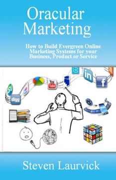 portada Oracular Marketing: How to Build an Evergreen, Predictive Online Marketing Platform for Your Business, Products and Services