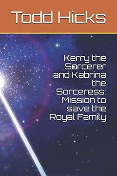 portada Kerry the Sorcerer and Kabrina the Sorceress: Mission to Save the Royal Family (in English)