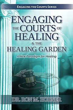 portada Engaging the Courts of Healing & the Healing Garden (en Inglés)