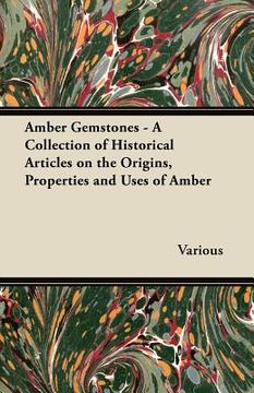 portada amber gemstones - a collection of historical articles on the origins, properties and uses of amber (in English)