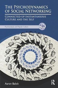 portada The Psychodynamics of Social Networking: Connected-Up Instantaneous Culture and the Self (Psychology, Psychoanalysis & Psychotherapy) (en Inglés)