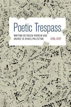 portada Poetic Trespass: Writing Between Hebrew and Arabic in Israel/Palestine (en Inglés)