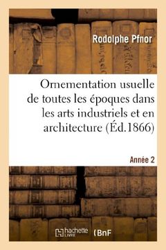 portada Ornementation Usuelle de Toutes Les Epoques Dans Les Arts Industriels Et En Architecture (French Edition)