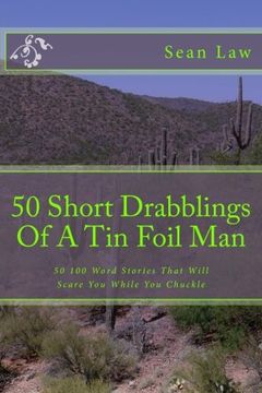 portada 50 Short Drabblings Of A Tin Foil Man: 50 100 Word Stories That Will Scare You While You Chuckle