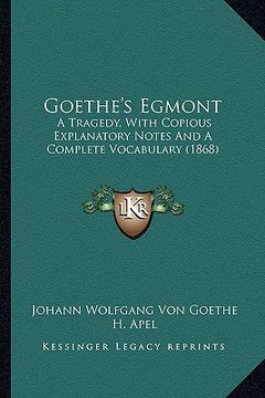 portada goethe's egmont: a tragedy, with copious explanatory notes and a complete vocabulary (1868) (in English)