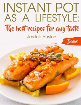 portada Instant Pot as a Lifestyle: The best recipes for any taste (in English)
