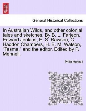 portada in australian wilds, and other colonial tales and sketches. by b. l. farjeon, edward jenkins, e. s. rawson, c. haddon chambers, h. b. m. watson, "tasm (en Inglés)