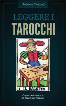 portada Leggere i Tarocchi: Capire e interpretare gli Arcani Maggiori dei Tarocchi (en Italiano)
