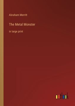 portada The Metal Monster: in large print (in English)