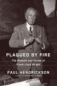 portada Plagued by Fire: The Dreams and Furies of Frank Lloyd Wright 