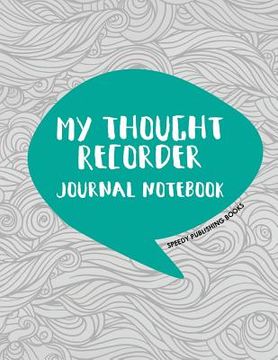 portada My Thought Recorder: Journal Notebook (en Inglés)