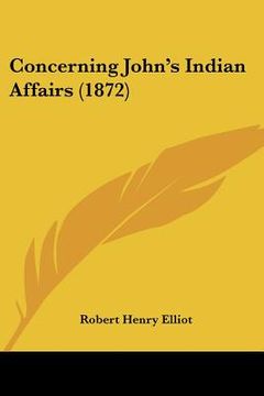 portada concerning john's indian affairs (1872) (en Inglés)