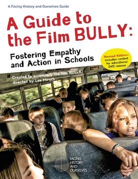 portada A Guide to the Film Bully: Fostering Empathy and Action in Schools (REVISED EDITION)