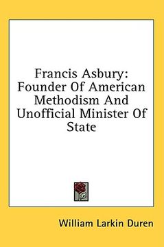 portada francis asbury: founder of american methodism and unofficial minister of state (en Inglés)