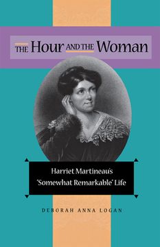 portada the hour and the woman: harriet martineau's somewhat remarkable life (en Inglés)