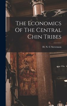 portada The Economics Of The Central Chin Tribes (en Inglés)