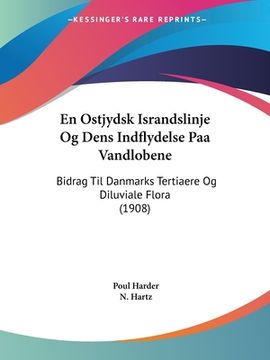 portada En Ostjydsk Israndslinje Og Dens Indflydelse Paa Vandlobene: Bidrag Til Danmarks Tertiaere Og Diluviale Flora (1908)