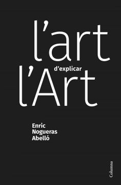 portada L'Art D'Explicar L'Art (no Ficció Columna) (en Catalá)