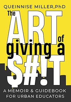 portada The art of Giving a $#! T: A Memoir & Guidebook for Urban Educators (en Inglés)