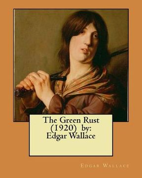 portada The Green Rust (1920) by: Edgar Wallace (en Inglés)