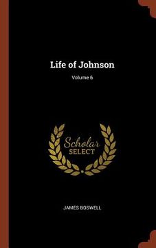 portada Life of Johnson; Volume 6 (en Inglés)
