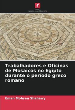 portada Trabalhadores e Oficinas de Mosaicos no Egipto Durante o Período Greco Romano (en Portugués)