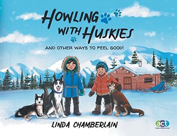 portada Howling With Huskies: And Other Ways to Feel Good! (en Inglés)