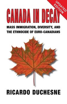 portada Canada In Decay: Mass Immigration, Diversity, and the Ethnocide of Euro-Canadians (in English)