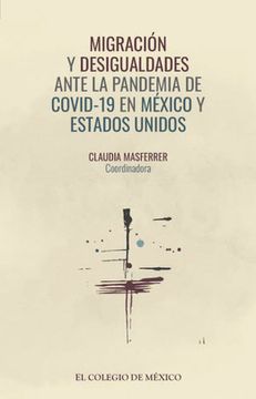 portada Migración y Desigualdades Ante la Pandemia de Covid-19 en México y Estados Unidos