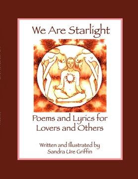 portada We Are Starlight: Poems and Lyrics for Lovers and Others (en Inglés)