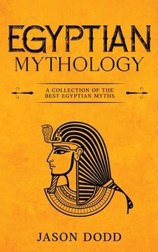 portada Egyptian Mythology: A Collection of the Best Egyptian Myths (en Inglés)